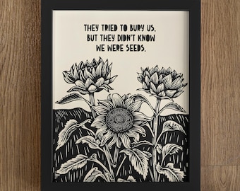They Tried To Bury Us, But They Didn&#39;t Know We Were Seeds, Art, Quote Print, Print, Activism, BLM, Feminism, Protest Poster, Justice