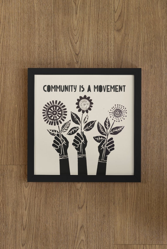 Community Is A Movement Quote, Social Art, Social Quote, Social Justice, Flowers Art, Floral Print, Better Together, Community Spirit