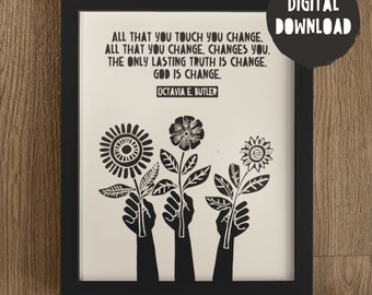 All That You Touch You Change, Octavia Butler Quote, God Quote, Change Quote, Lino Style Illustration, Block Style Print, Digital Download