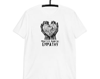 Practice Radical Empathy T-shirt, Empathy Tshirt, Empath shirt, Empath Quote, Kindness shirt, Love Tshirt, Mindset Tshirt, Lino Style Tshirt