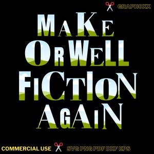 Make Orwell fiction again Shirt, Sarcastic Shirt, Gift For Her, Funny Shirts, Gift for Him, Humor Shirts, Sarcastic Saying Shirt