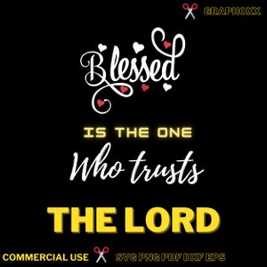 May include: A black background with a white text graphic that reads "Blessed is the one who trusts THE LORD". The text is in a cursive font with hearts surrounding the word "Blessed".