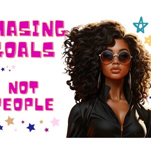 Chasing goals not people png sublimation design download, afro woman png, black queen png, black woman png, afro png, sublimate download