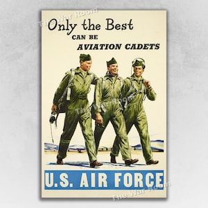 May include: A vintage poster for the U.S. Air Force, featuring three men in green flight suits walking towards the camera. The poster reads "Only the Best Can Be Aviation Cadets U.S. Air Force".