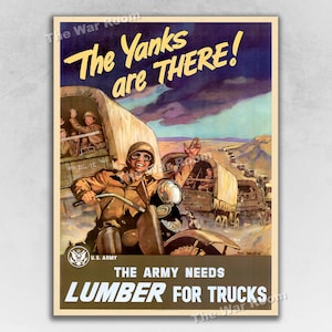 1943 The Yanks are There! Lumber for Trucks! Vintage US Army WW2 Poster