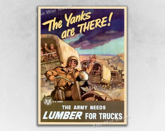 1943 The Yanks are There! Lumber for Trucks! Vintage US Army WW2 Poster