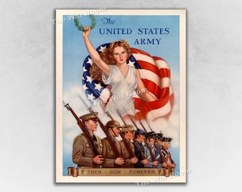 May include: A vintage poster featuring a woman holding an American flag, with a group of soldiers standing in front of her. The poster reads "The United States Army" and "Then - Now - Forever".