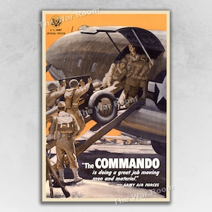 May include: A vintage World War II propaganda poster featuring a group of soldiers loading a cannon onto a military aircraft. The poster is titled "The Commando" and includes the text "is doing a great job moving men and materiel."  The poster is in orange, brown, and gray tones.