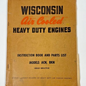 May include: A tan instruction book and parts list for Wisconsin Air Cooled Heavy Duty Engines, models ACN and BKN, issue MM-270-B. The cover features black and orange text stating World's Largest Builders of Heavy Duty Air Cooled Engines.
