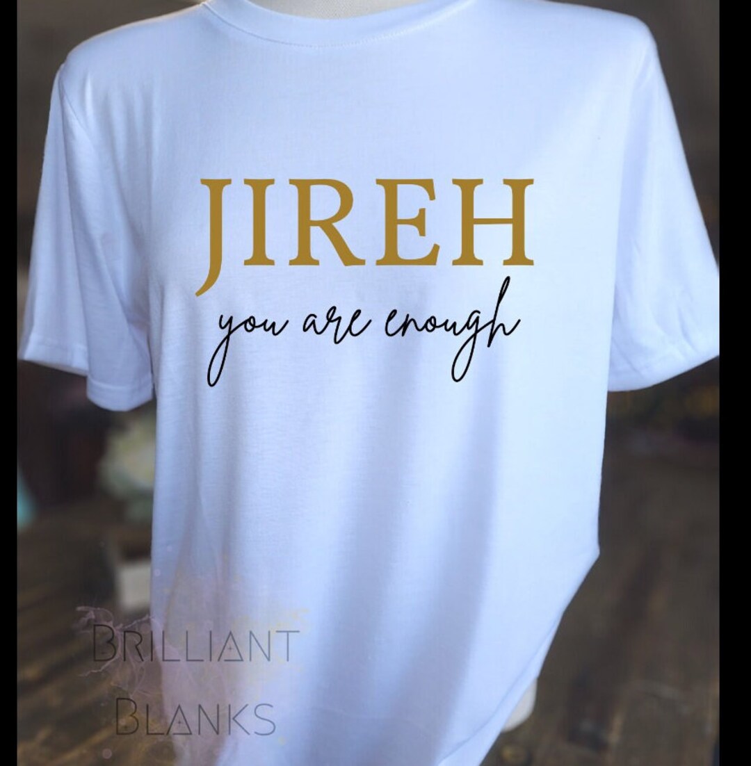 Jireh You Are Enough Jesus Lord God Christian Sublimation DTG PNG