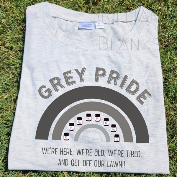 Grey Pride We're Here We're Old We're Tired And Get Off Our Lawn Funny Sublimation DTG PNG Digital Download