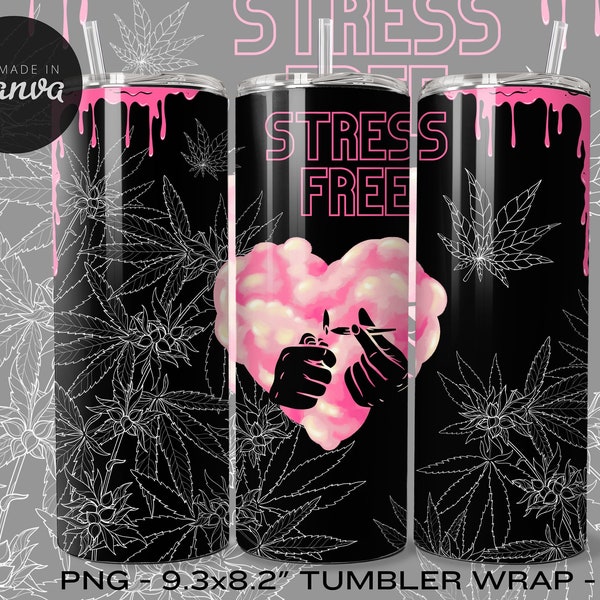 STRESS FREE tumbler wrap design,420 PNG wrap, girly stoner wrap, stoner gift,4-20 wrap, no stress png, chill tumbler png,girly tumbler wrap