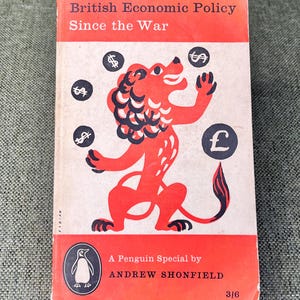 British Economic Policy Since the War by Andre Shonfield 1958