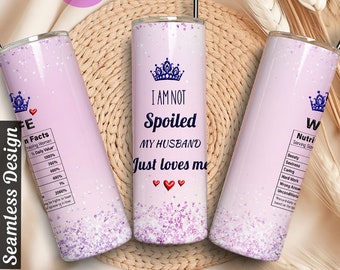 I am not spoiled Wife Tumbler wrap 30 oz and 20 oz Skinny sublimation designs Hubby Wifey hubby png Wedding Tumbler Wrap Gift Wedding