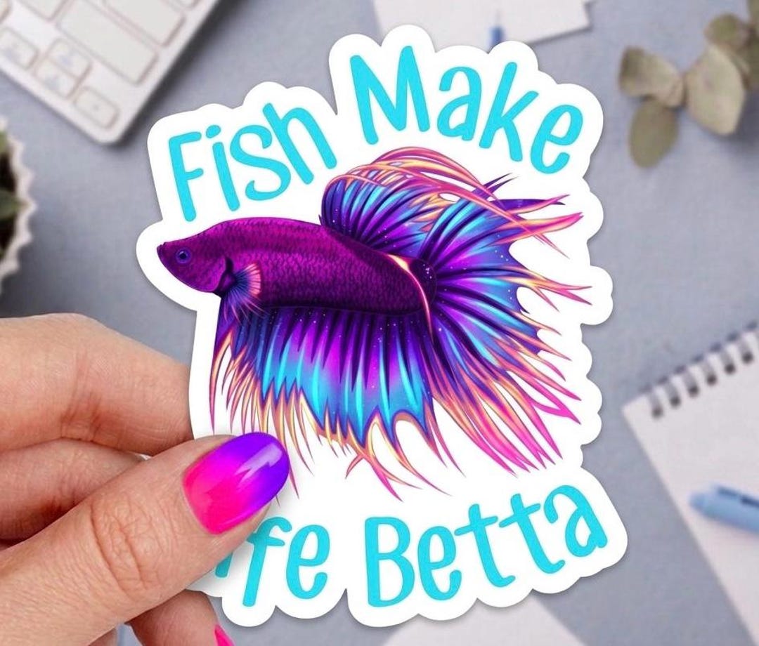 Fish Make Life Betta | Cute and Funny Fish Sticker Decals | 2”, 3”, 4 ...