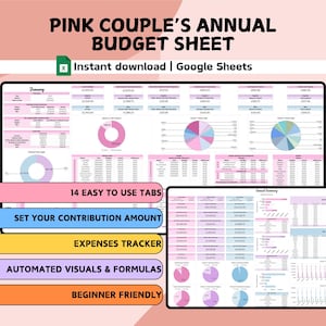 May include: A digital budget sheet titled "Pink Couple's Annual Budget Sheet" with the text "Instant download | Google Sheets." The sheet features pink and blue charts, tables, and the text "14 EASY TO USE TABS," "SET YOUR CONTRIBUTION AMOUNT," "EXPENSES TRACKER," "AUTOMATED VISUALS & FORMULAS," and "BEGINNER FRIENDLY."