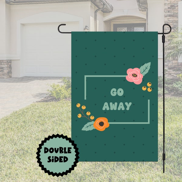 Go Away Garden Flag, Green Unwelcome Sign, Funny Floral Yard Decor, New Home Humor Gift, Driveway, Sarcastic Present, Snarky Front Porch,