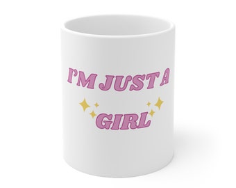I'm Just A Girl Mug 11oz