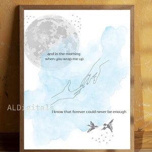 Puede incluir: Una impresión de acuarela con un fondo azul y blanco que presenta una luna, dos manos que se alcanzan y dos pájaros volando. El texto "and in the morning when you wrap me up I know that forever could never be enough" está escrito en negro.