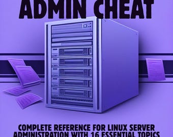Linux Server Administration Cheat Sheet, SysAdmin Quick Reference (PDF)