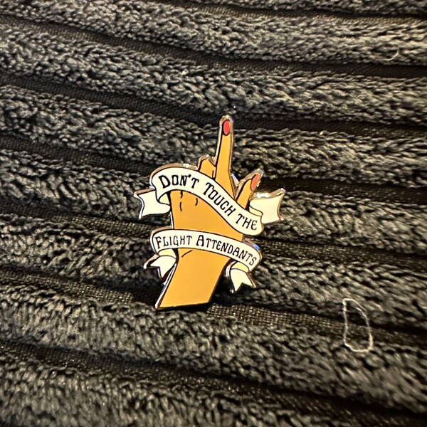 Don’t Touch the Flight Attendants Enamel Pin - Medium