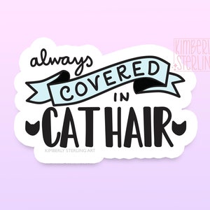 Always Covered in Cat Hair Vinyl Sticker | Funny Cat Lady Sticker