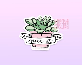 Succ It Vinyl Sticker | Succulent | Plant Sticker
