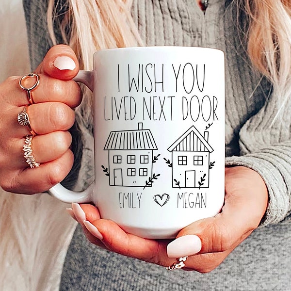 I Wish You Lived Next Door Mug, Best Friend Gifts, Gift For Best Friend, Bestie Mug, Personalized Long Distance Gifts For Woman, Coffe Mug