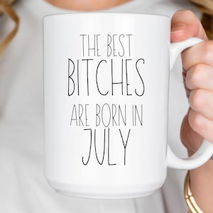 July Birthday Gift Custom Mug Best Bitches Are Born In July Funny Unique Zodiac Cancer Leo Present for Girls and Women