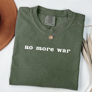 No More War Shirt Comfort Colors® , Anti War Graphic Tee for Peace Activists, Political Statement Shirt, Anti Trump Shirt, Iran Israel USA