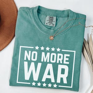 No More War Political Shirt Comfort Colors®, Anti War Tee for Peace Activists, Political Shirt, Anti War Shirt, Iran Israel USA