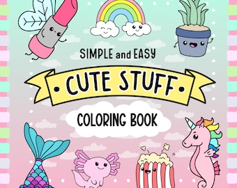 Simple and Easy Cute Stuff Malbuch, 101 druckbare Kawaii Malseiten für Erwachsene, Jugendliche und Kinder, groß und mutig, SOFORTIGER DOWNLOAD