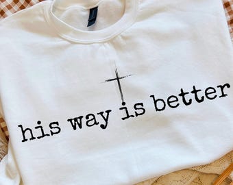 His Way Is Better Png Svg, Christian Jesus Svg, Minimalist Christian Faith Gift Shirt, Digital Download Sublimation Png Svg Cricut