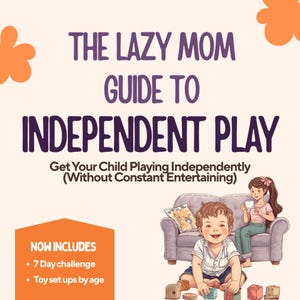 Könnte beinhalten: Illustriertes Buchcover mit dem Titel "THE LAZY MOM GUIDE TO INDEPENDENT PLAY". Das Bild zeigt ein Kind, das mit Blöcken spielt, eine Frau auf einem Sofa und den Text "Get Your Child Playing Independently (Without Constant Entertaining)".