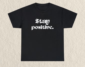 Good vibes shirt, "Stay positive" tee
