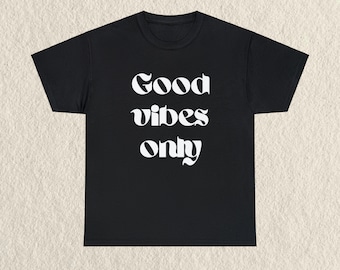 T-shirt good vibes only, tee positif, message inspirant