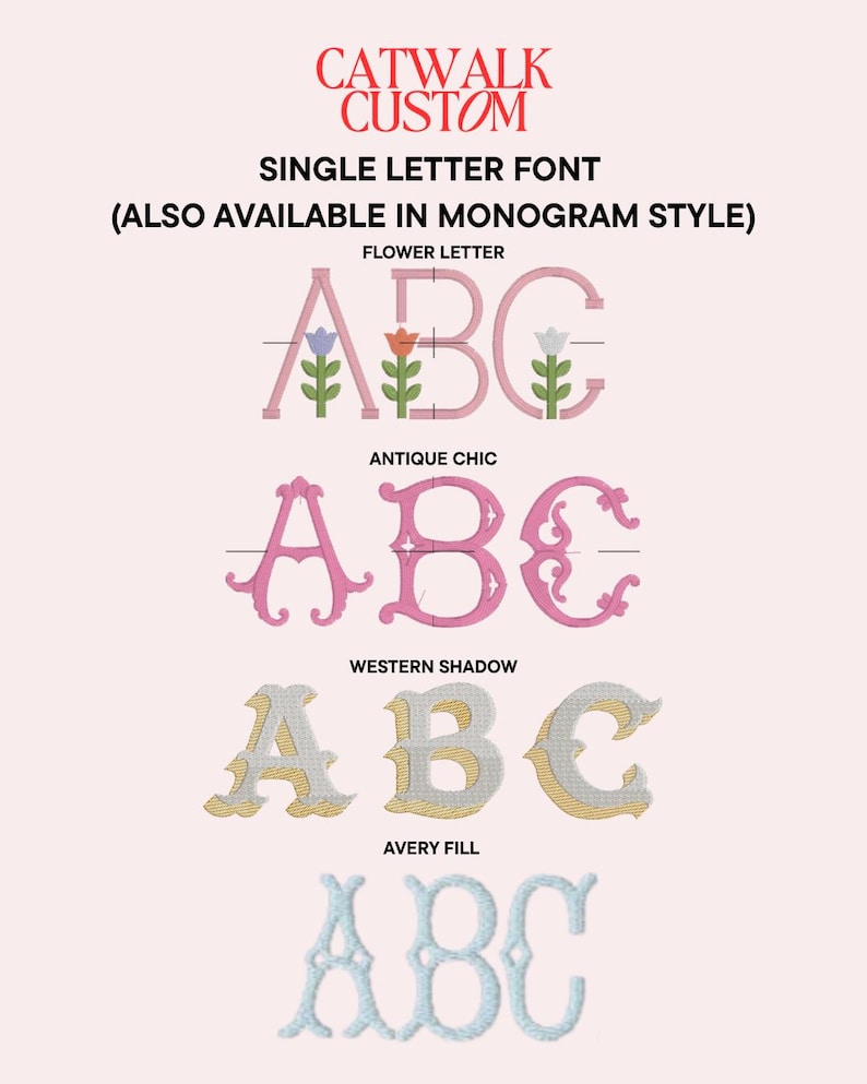 May include: A digital display of embroidery font styles labeled CATWALK CUSTOM, SINGLE LETTER FONT, and ALSO AVAILABLE IN MONOGRAM STYLE. It showcases four rows of the letters A, B, and C in Flower Letter, Antique Chic, Western Shadow, and Avery Fill.