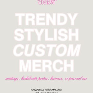 May include: A light gray promotional sign featuring the pink text CATWALK CUSTOM at the top, followed by the words TRENDY, STYLISH, CUSTOM, MERCH in large white letters. Below is the pink text weddings, bachelorette parties, business, or personal use.