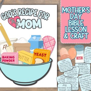May include: A printable Mother's Day craft and Bible lesson for kids. The craft is a bowl with ingredients like flour, butter, yeast, baking powder, and salt. Each ingredient represents a virtue like faith, love, joy, strength, kindness, wisdom, generosity, and self-control. The printable includes Bible verses for each virtue.