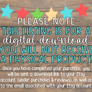 May include: A digital download notice with a wooden background and colorful stars. The text reads: "PLEASE NOTE - THIS LISTING IS FOR A digital download YOU WILL NOT RECEIVE A PHYSICAL PRODUCT! Once you have completed your purchase, you will be sent a download link to your Etsy account (under purchases & reviews), as well as to the email associated with your Etsy account."