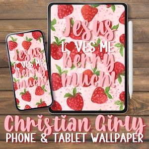 May include: A phone and tablet display a pink wallpaper with strawberries and the text "Jesus Loves Me Berry Much!". The background is a light pink with small hearts. The words "Christian Girly PHONE & TABLET WALLPAPER" are at the bottom.