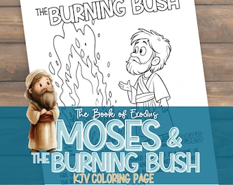 May include: A coloring page featuring the text "THE BURNING BUSH" and "MOSES & THE BURNING BUSH". The illustration depicts Moses and a burning bush. The text "KJV COLORING PAGE" and "EXODUS 3:2" are also present.