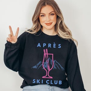 Apres Ski Sweatshirt Apres Ski Sweater Ski Sweatshirt Ski Club Sweatshirt Apres Ski Club Ski Trip Shirts Ski Pullover Ski Vacation Shirts