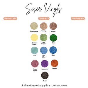 May include: A color chart of Siser Vinyls, including Standard, Glitter, and Specialty HTV. The chart displays various colors like Champagne, Brown, Blue, and Black. The text "Riley Raye Supplies.etsy.com" is at the bottom.