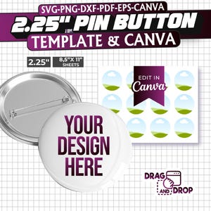May include: A 2.25 inch pin button template with a white background and the text "YOUR DESIGN HERE" in purple. The template is designed to be edited in Canva and includes a drag and drop feature. The image also shows a sheet of 8.5 x 11 inch paper with 12 pre-designed pin buttons.