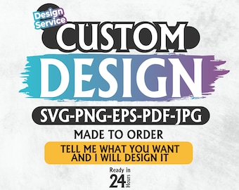 May include: A graphic design service advertisement with the text "CUSTOM DESIGN" in white on a blue and purple gradient background. The text "SVG-PNG-EPS-PDF-JPG" is below the main text in black. The text "MADE TO ORDER" is below the file types in black. The text "TELL ME WHAT YOU WANT AND I WILL DESIGN IT" is in white on a yellow background. The text "Ready in 24 Hours" is below the yellow text in black.