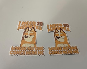 I Need 20 Minutes Where No One Comes Near Me Waterproof Sticker for Laptops, Water Bottles, Child Cartoon Character, Gift for Moms