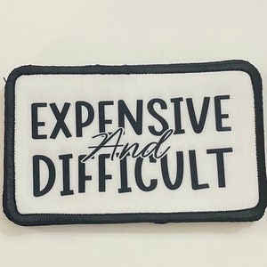 Expensive and Difficult, hat bar patch, trucker hat patches, patch for hats, iron on patch, funny patch, punch and sarcastic