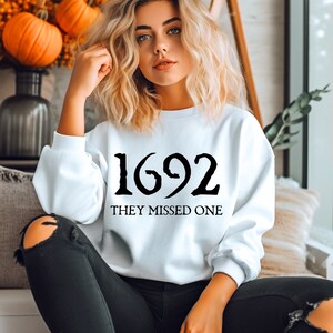 1692 They Missed One Sweatshirt, witchy shirt, Halloween tshirt, witchy gifts, Halloween gifts, unique gifts, Salem sweatshirt,