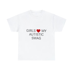 Funny shirt for men gift, men tshirt gift for him, meme shirt autistic girlfriend t shirt